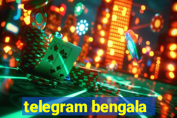 telegram bengala